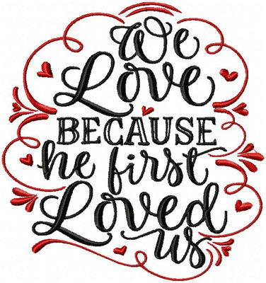 WE LOVE BECAUSE HE FIRST LOVED US