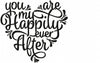 YOU ARE MY HAPPILY EVER AFTER - MACHINE EMBROIDERY DESIGN