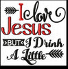 I Love Jesus, But I drink a Little