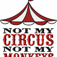 NOT MY CIRCUS, NOT MY MONKEYS