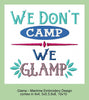 We Don't Camp We Glamp Comes in 4x4,5x5.5, 7x7,8x8,10x10