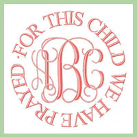 For This Child We Have Prayed - Circle - Comes in 4,5,6,7,8 inch Circle - Machine Embroidery Design