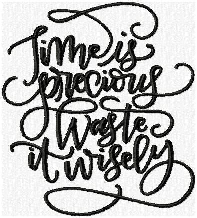 Time is Precious, Waste it Wisely - Machine Embroidery Design